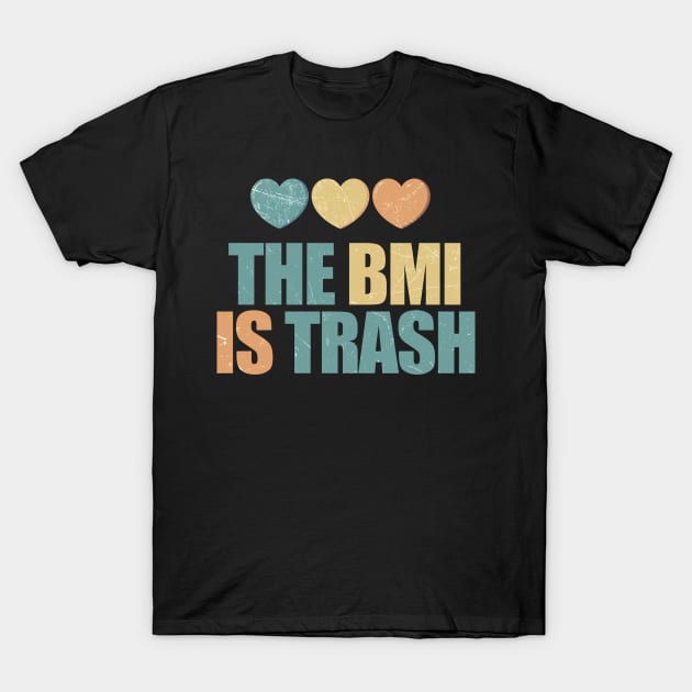 Fat Acceptance ~ The BMI is trash T-Shirt by FFAFFF